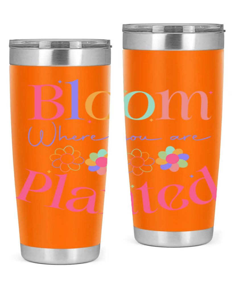 Bloom where you are planted77#- spring- Tumbler
