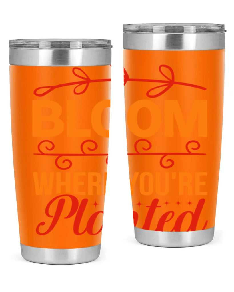 Bloom where you're planted 78#- spring- Tumbler