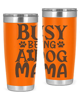 Busy Being A Dog Mama Style 124#- dog- Tumbler