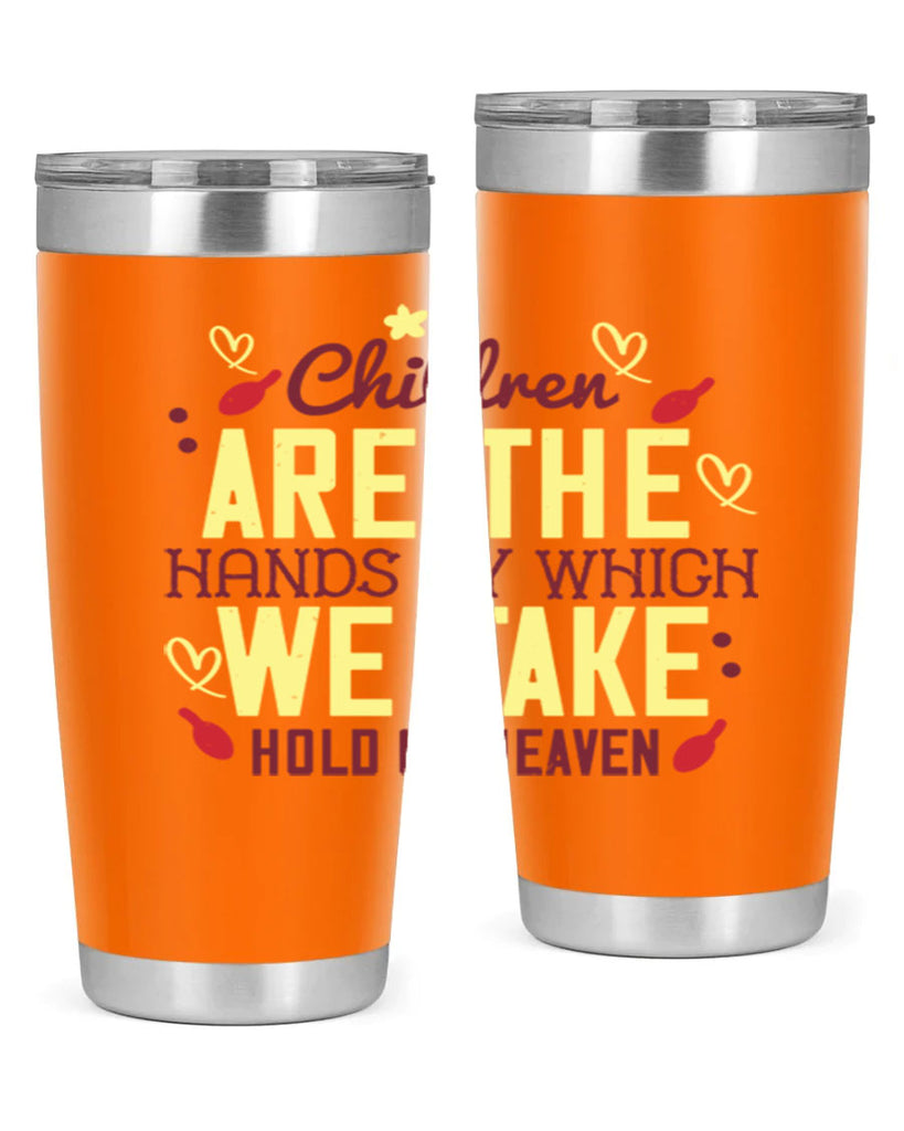 Children are the hands by which we take hold of heaven Style 44#- baby- Tumbler