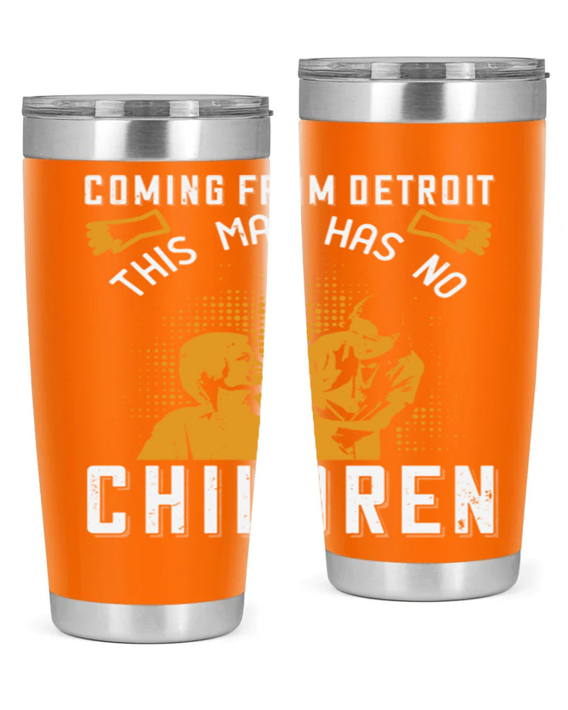 Coming from Detroit this man has no children Style 4#- medical- tumbler