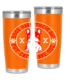 Dogs have their day but cats have Style 212#- dog- Tumbler