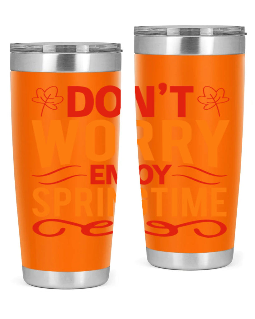 Don’t worry enjoy springtime 125#- spring- Tumbler