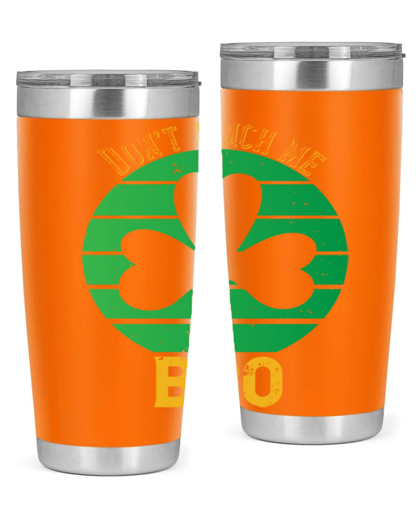 Dont pinch me bro Style 139#- St Patricks Day- Tumbler