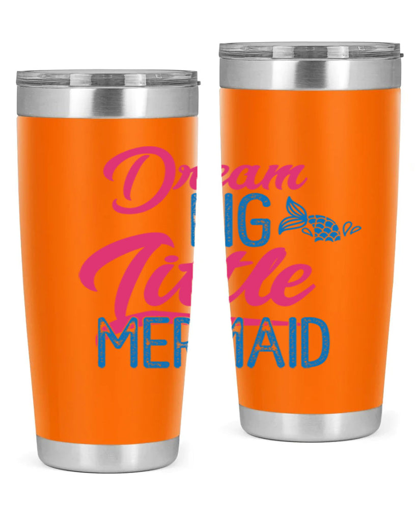 Dream Big Little Mermaid 119#- mermaid- Tumbler