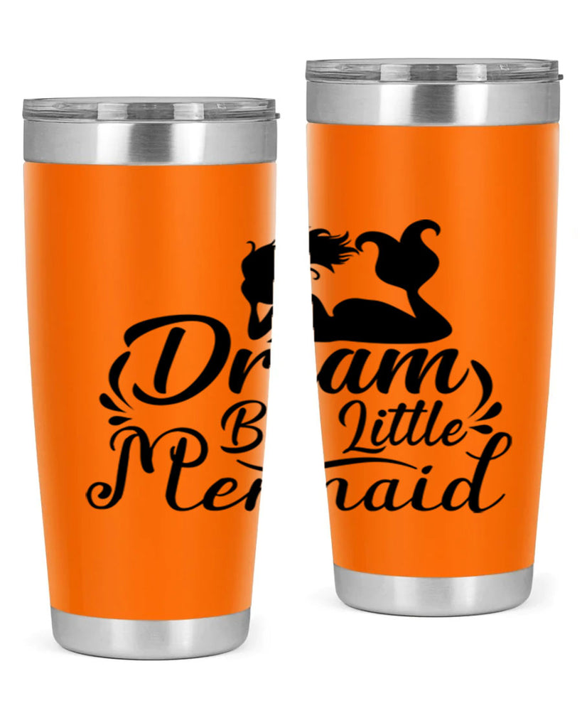 Dream Big Little Mermaid 121#- mermaid- Tumbler