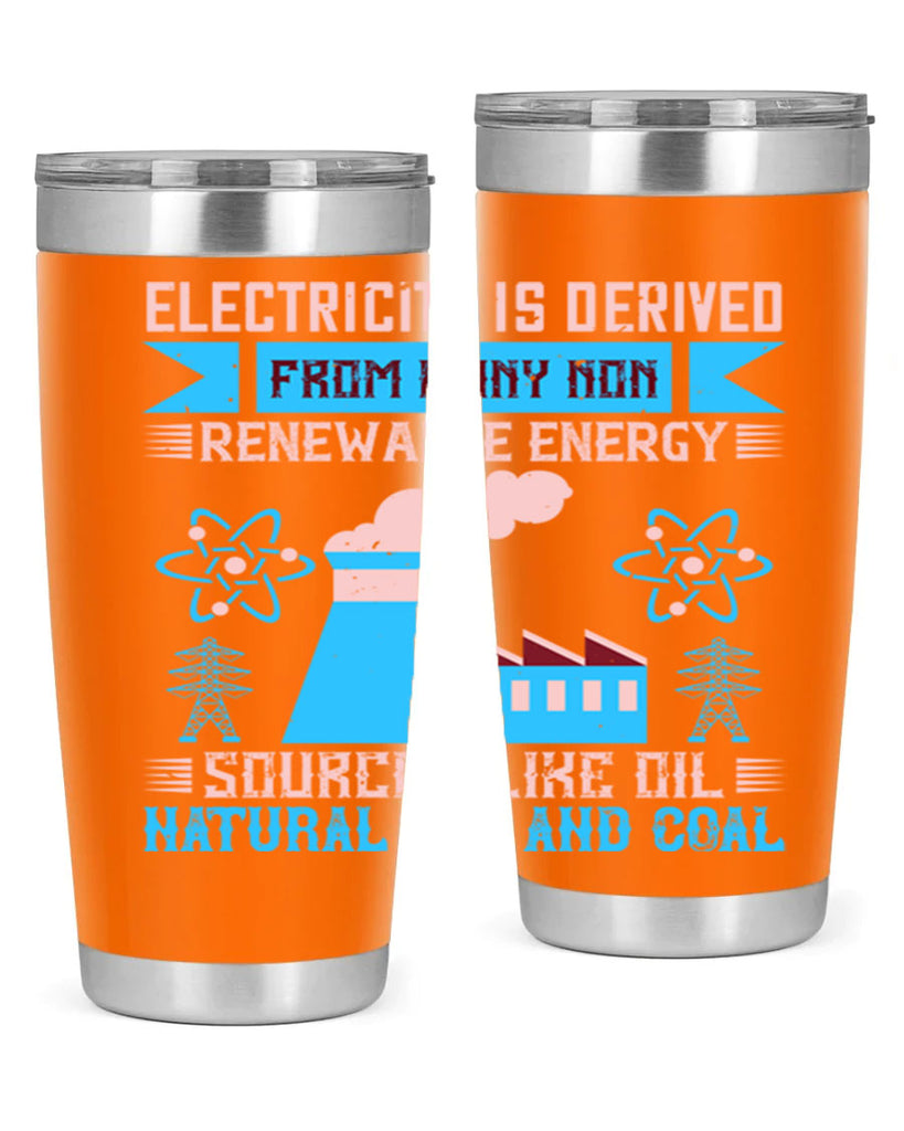Electricity is derived from many nonrenewable and coal Style 47#- electrician- tumbler