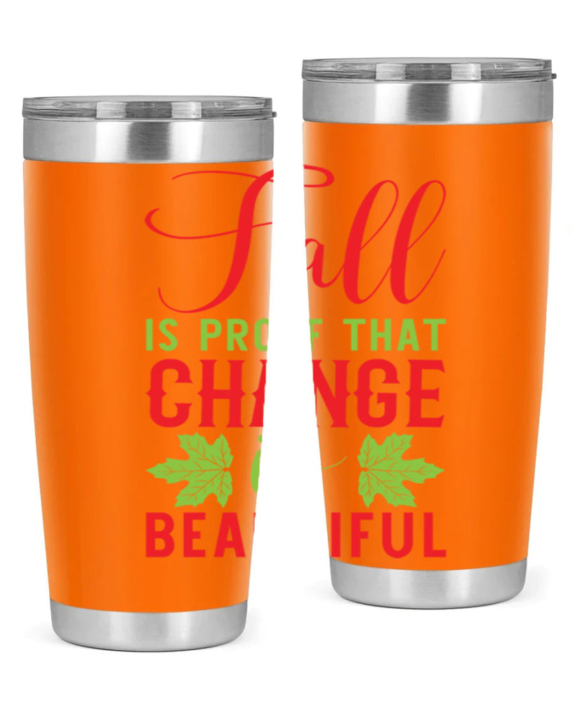 Fall is Proof That Change is Beautiful 121#- fall- Tumbler