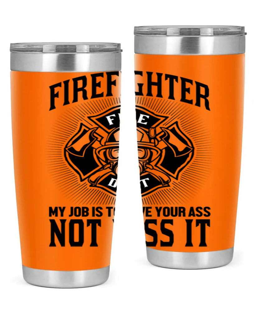 Fire Fighter my job Style 83#- fire fighter- tumbler