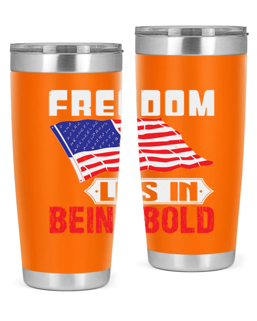 Freedom lies in being bold Style 10#- Fourt Of July- Tumbler