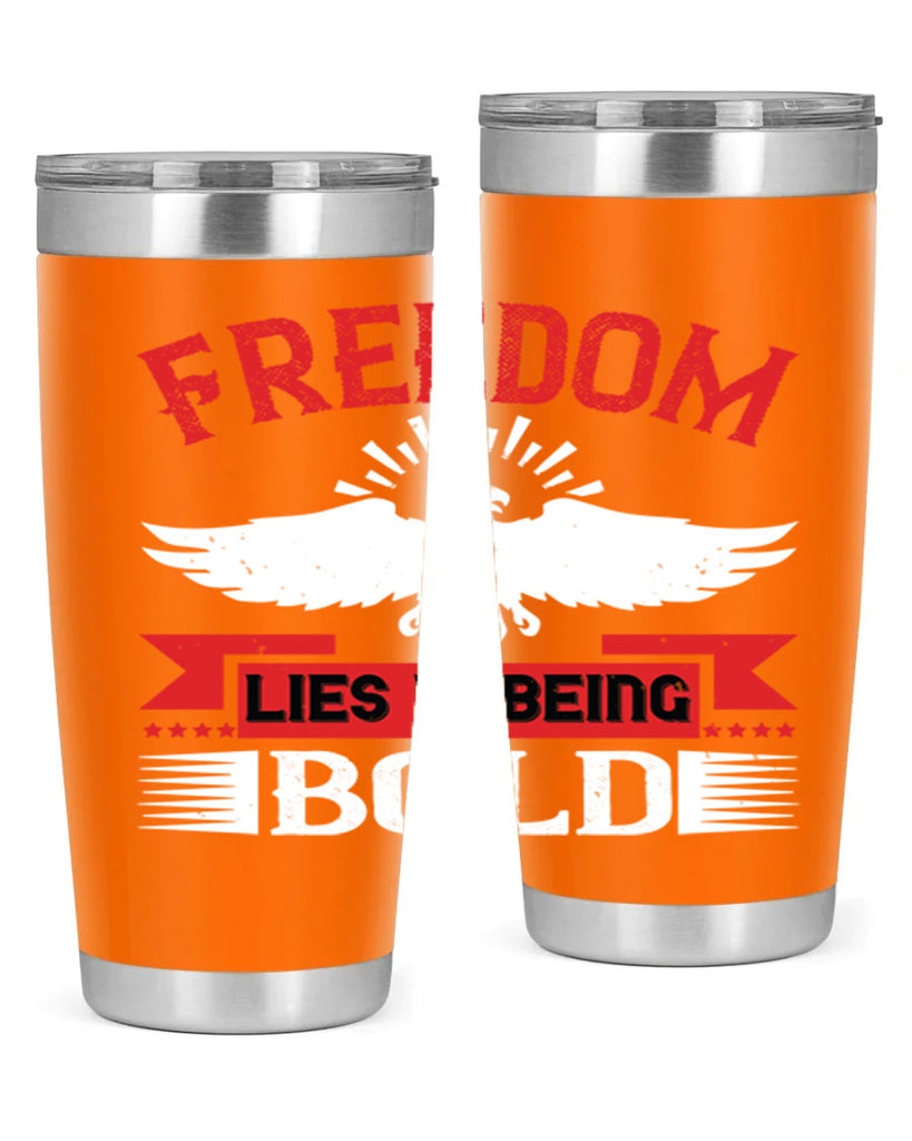 Freedom lies in being bold Style 91#- Fourt Of July- Tumbler
