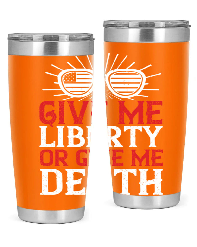 Give me liberty or give me death Style 93#- Fourt Of July- Tumbler