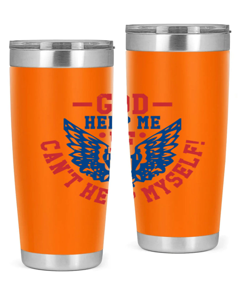 God help me if i cant help myself Style 12#- Fourt Of July- Tumbler