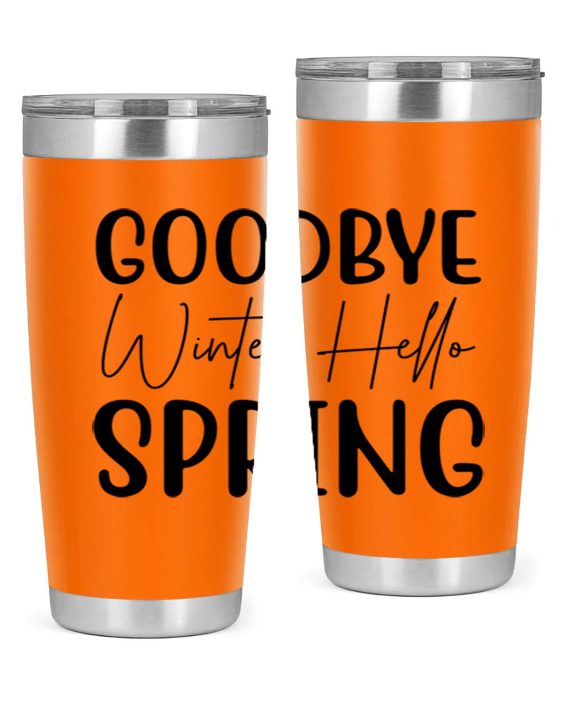 Goodbye Winter Hello Spring 148#- spring- Tumbler