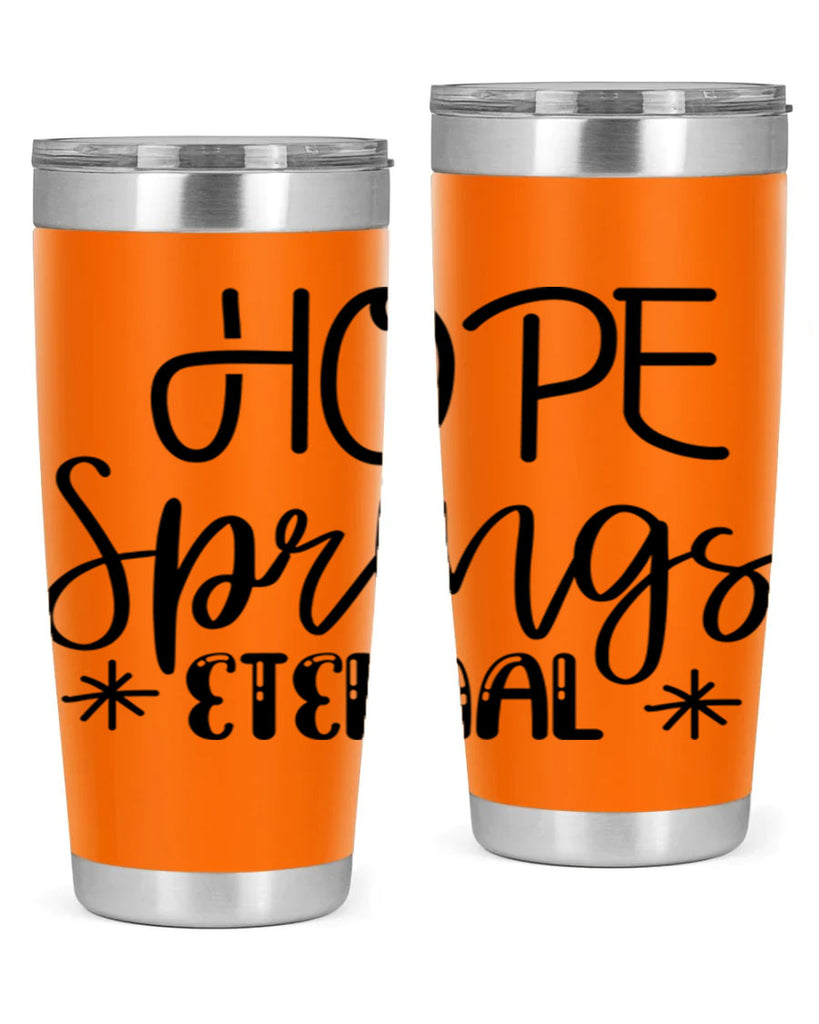 HOPE SPRINGS ETERNAL  263#- spring- Tumbler