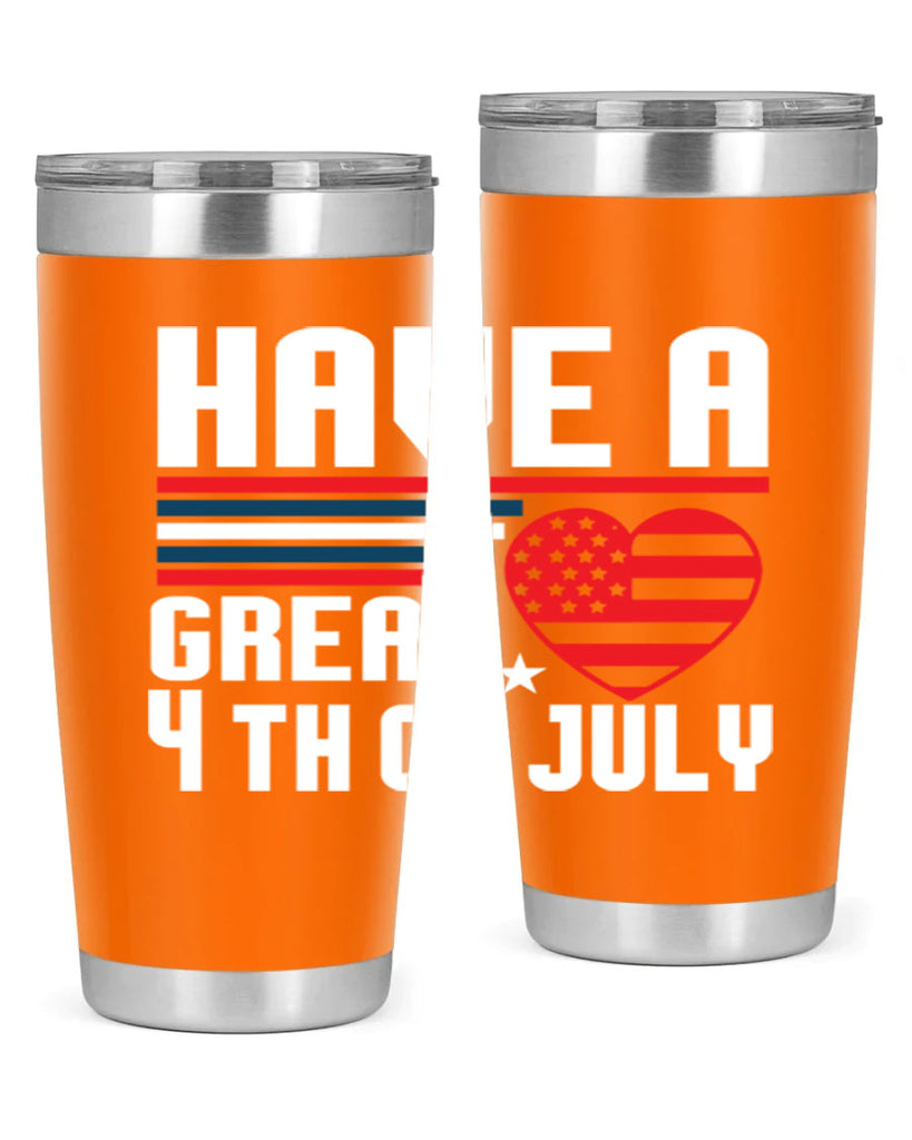 Have a great th of july Style 108#- Fourt Of July- Tumbler
