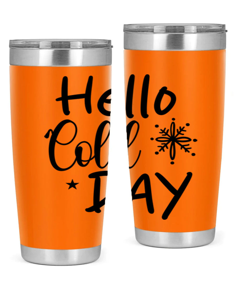 Hello Cold Day 142#- winter- Tumbler