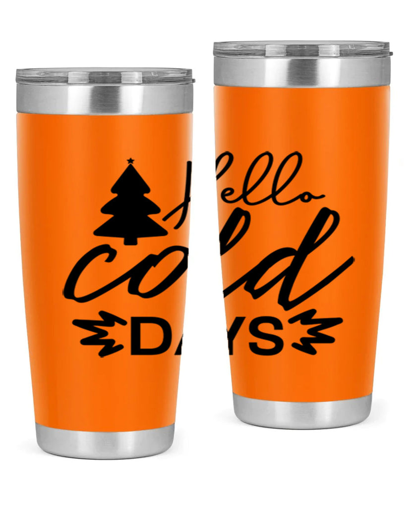 Hello Cold Days 146#- winter- Tumbler