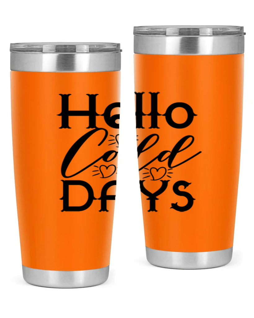 Hello Cold Days 148#- winter- Tumbler