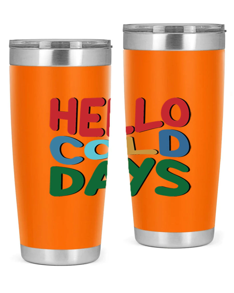 Hello Cold Days 173#- winter- Tumbler