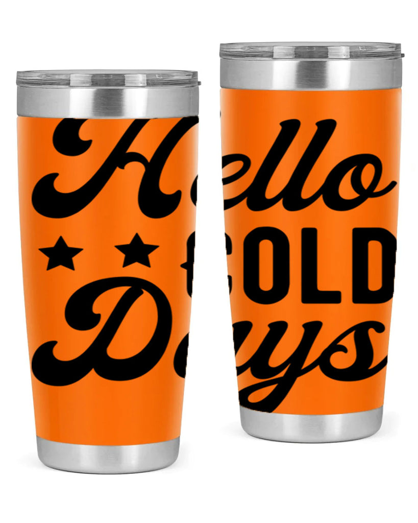 Hello Cold Days 174#- winter- Tumbler