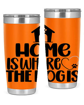Home Is Where The Dogis Style 20#- dog- Tumbler