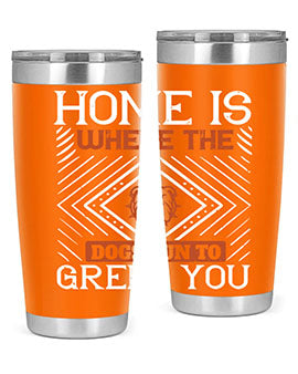 Home is where the dogs run to greet you Style 200#- dog- Tumbler