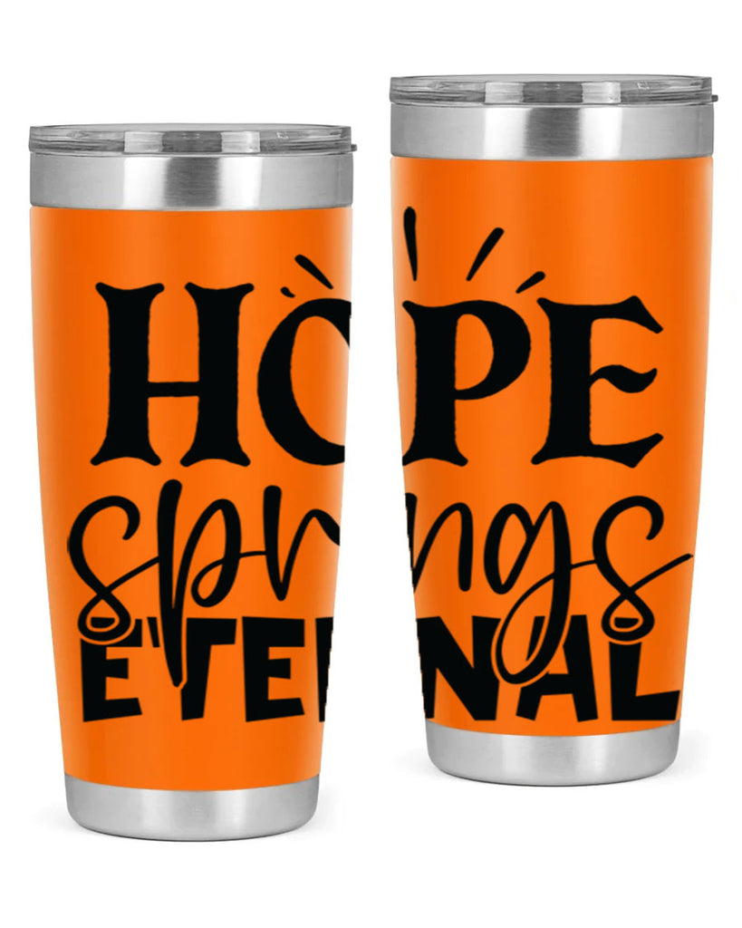 Hope springs eternal 4#- spring- Tumbler