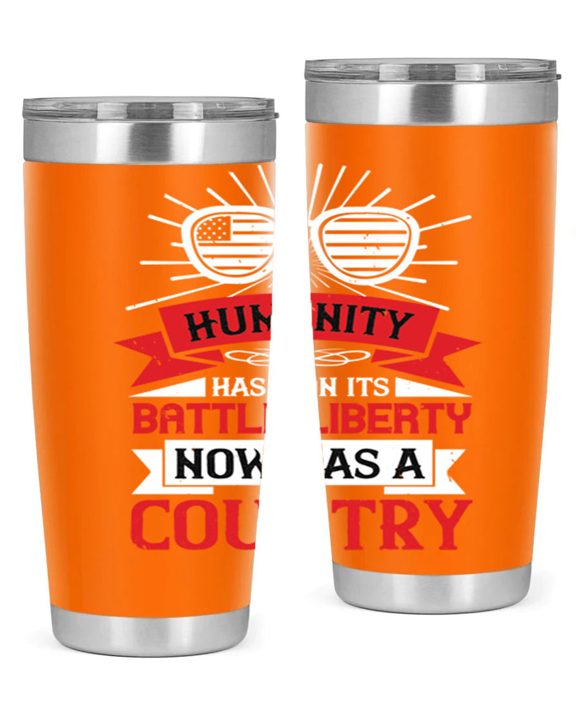 Humanity has won its battle Liberty now has a country Style 112#- Fourt Of July- Tumbler