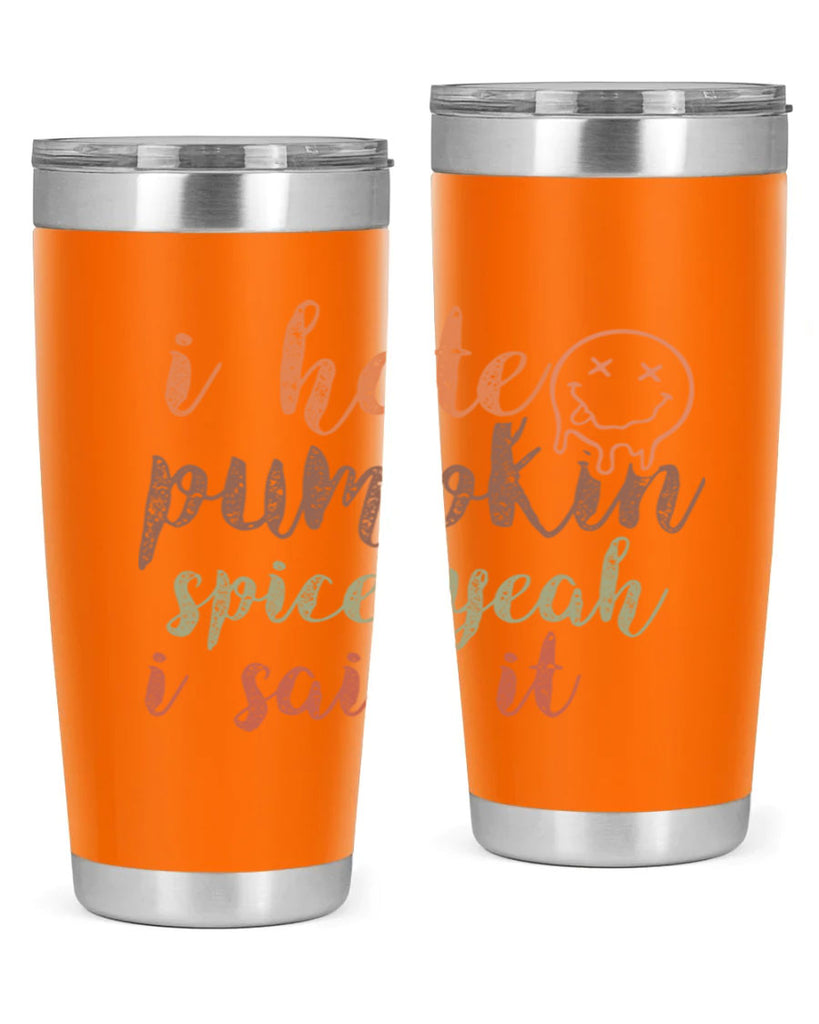 I Hate Pumpkin Spice Yeah I Said It 323#- fall- Tumbler