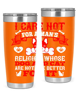 I care not for a man’s religion whose dog and cat are not the better for it Style 195#- dog- Tumbler