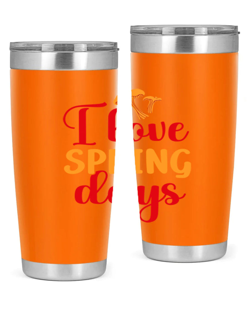 I love spring days 270#- spring- Tumbler