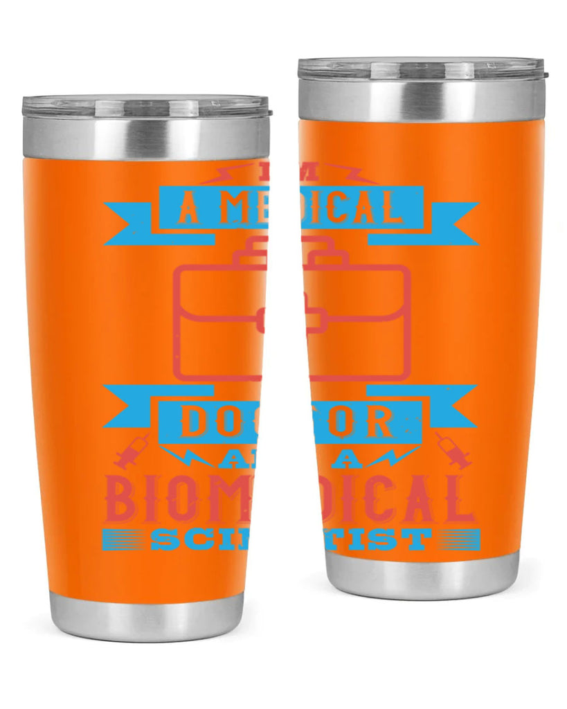 Im a medical doctor and a biomedical scientist Style 42#- medical- tumbler