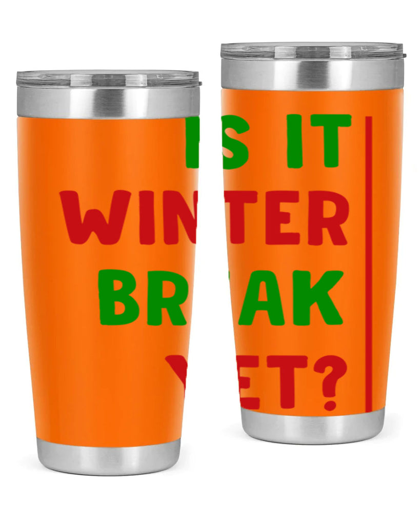 Is It Winter Break Yet 252#- winter- Tumbler