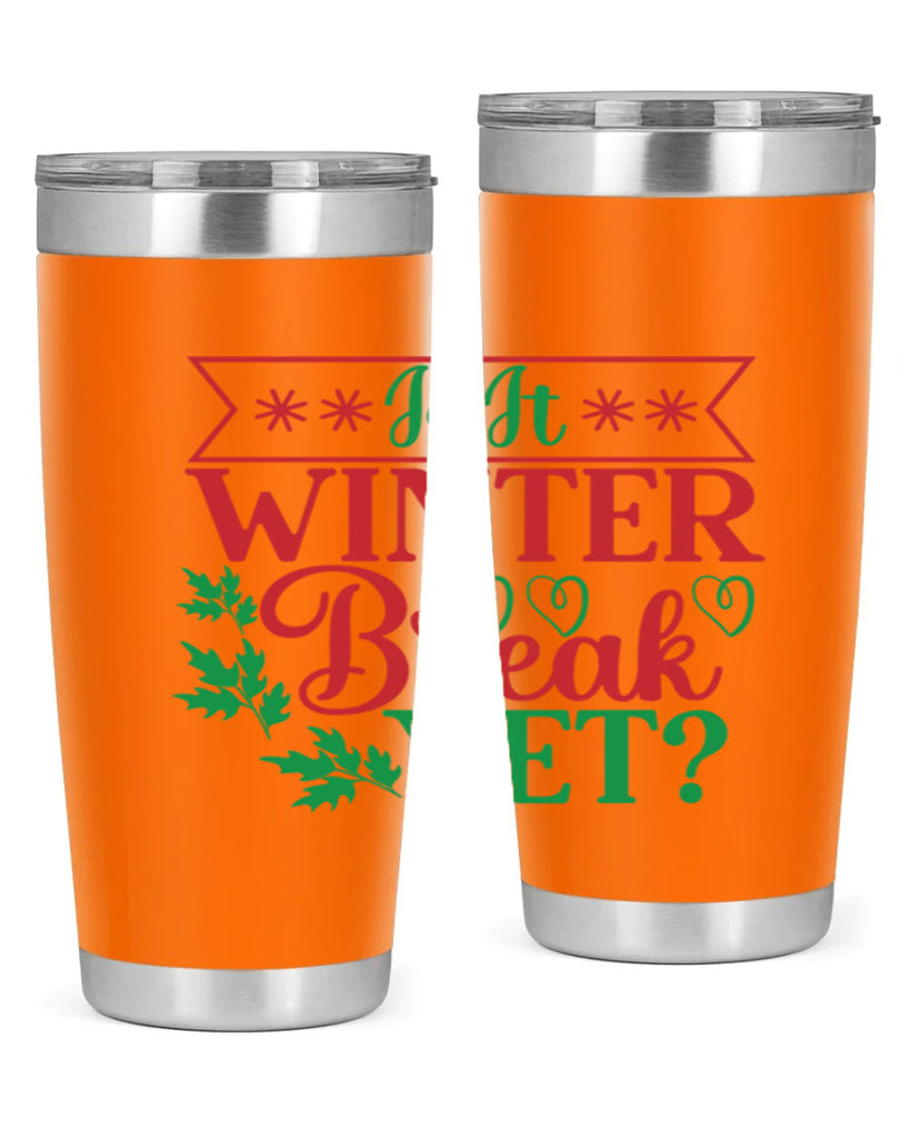 Is It Winter Break Yet 253#- winter- Tumbler