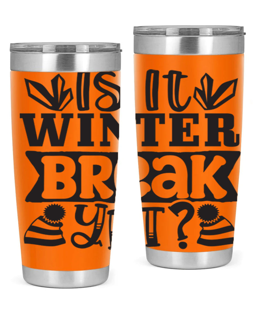 Is it winter break yet 255#- winter- Tumbler