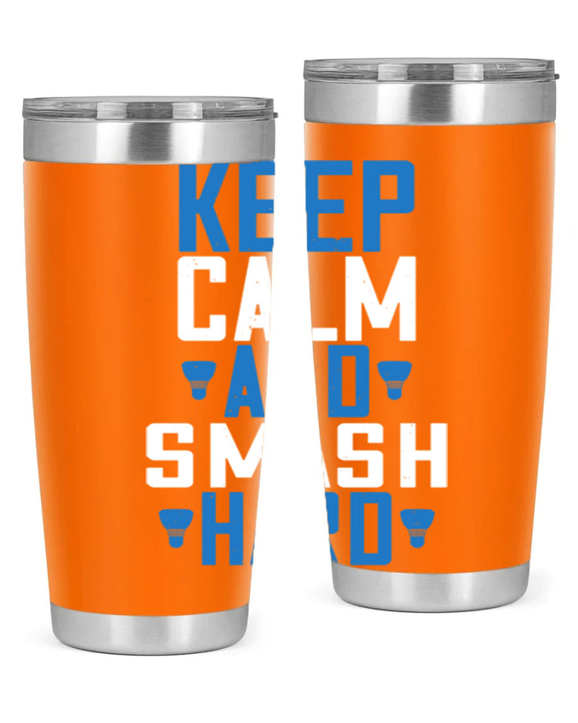 Keep calm and smash hard 2024#- badminton- Tumbler