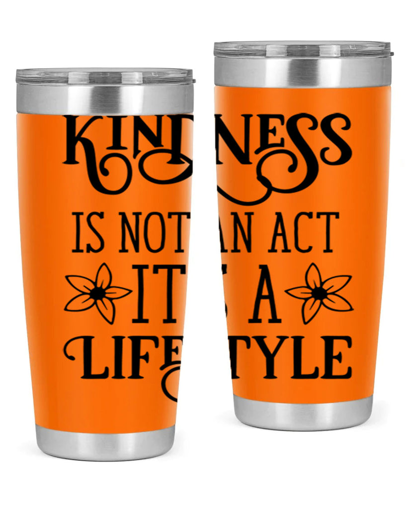 Kindness is not an act 295#- spring- Tumbler