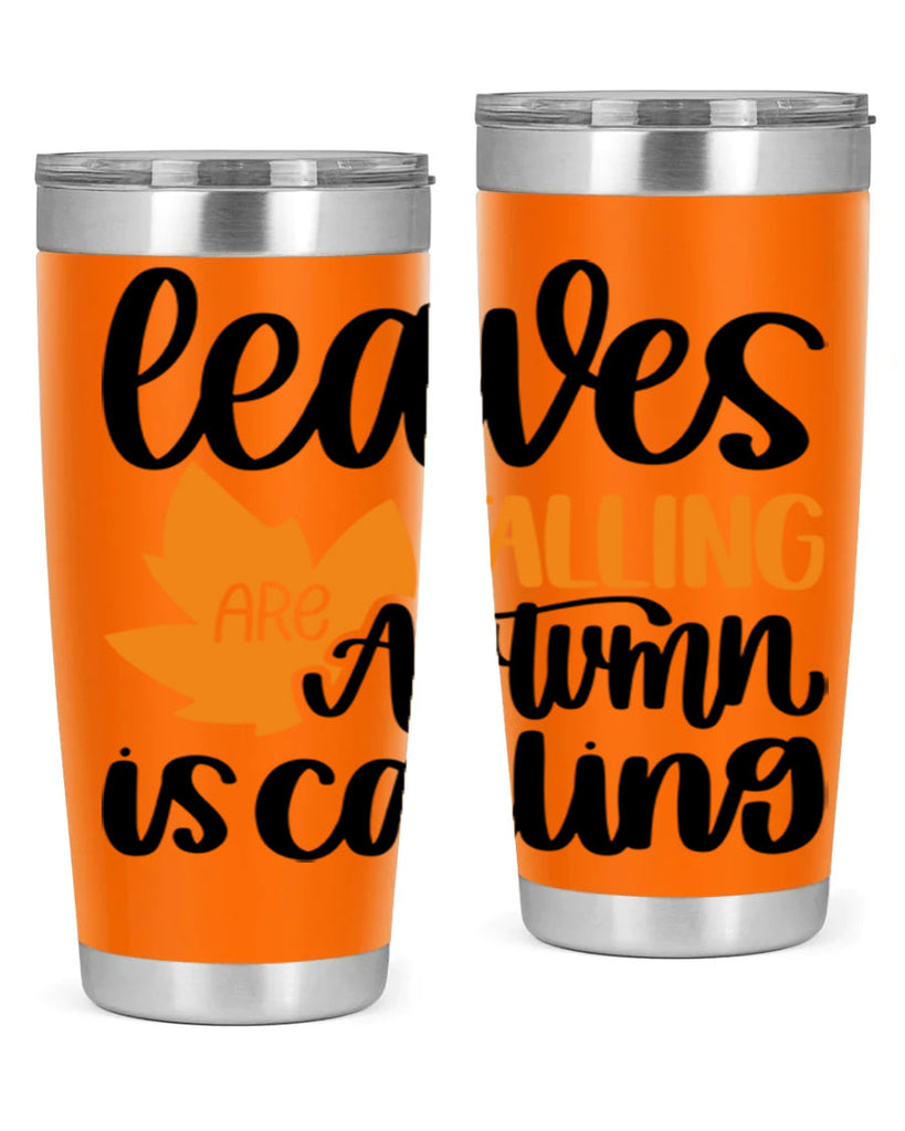Leaves Are Falling Autumn Is Calling 502#- fall- Tumbler