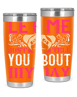 Let Me Just Tell You About My Day Style 34#- dog- Tumbler