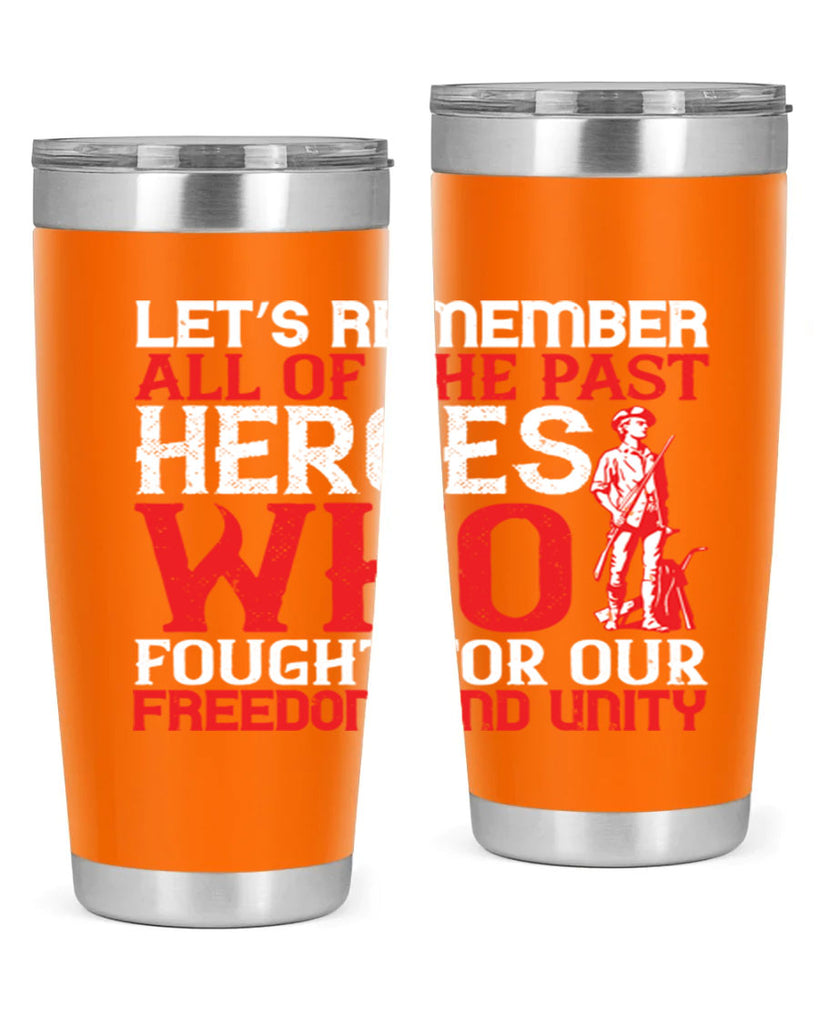 Let’s remember all of the past heroes who fought for our freedom and unity Style 127#- Fourt Of July- Tumbler