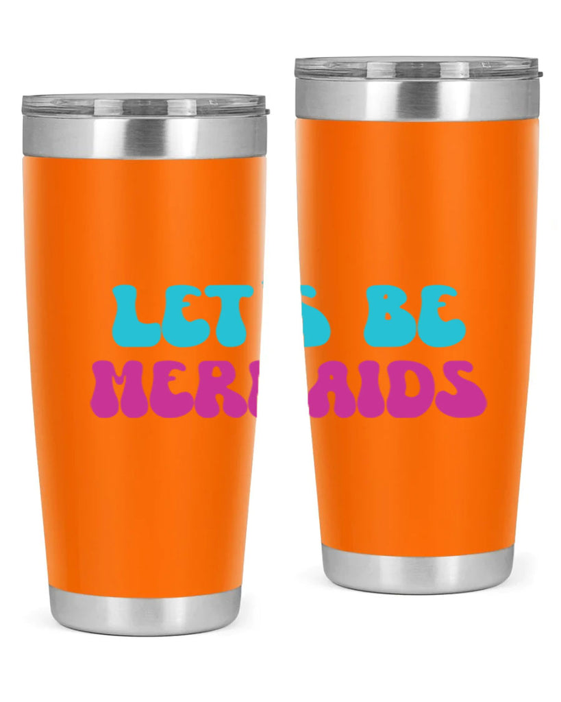 Lets Be Mermaids 289#- mermaid- Tumbler