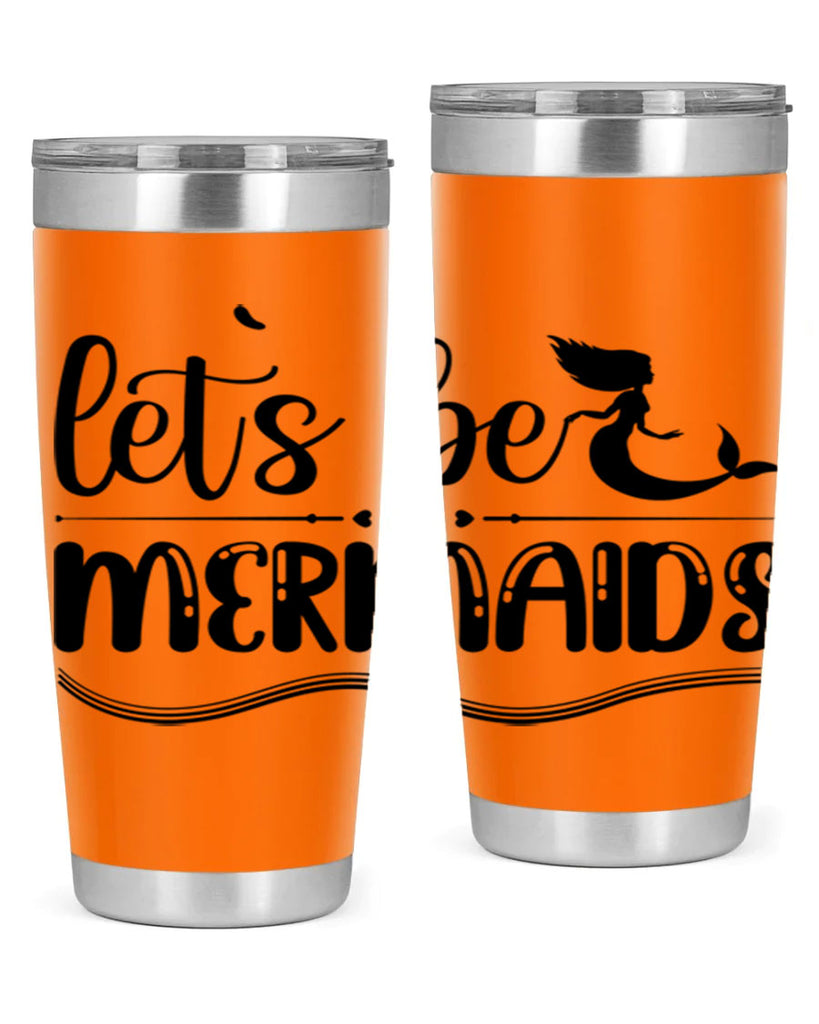 Lets be mermaids 295#- mermaid- Tumbler