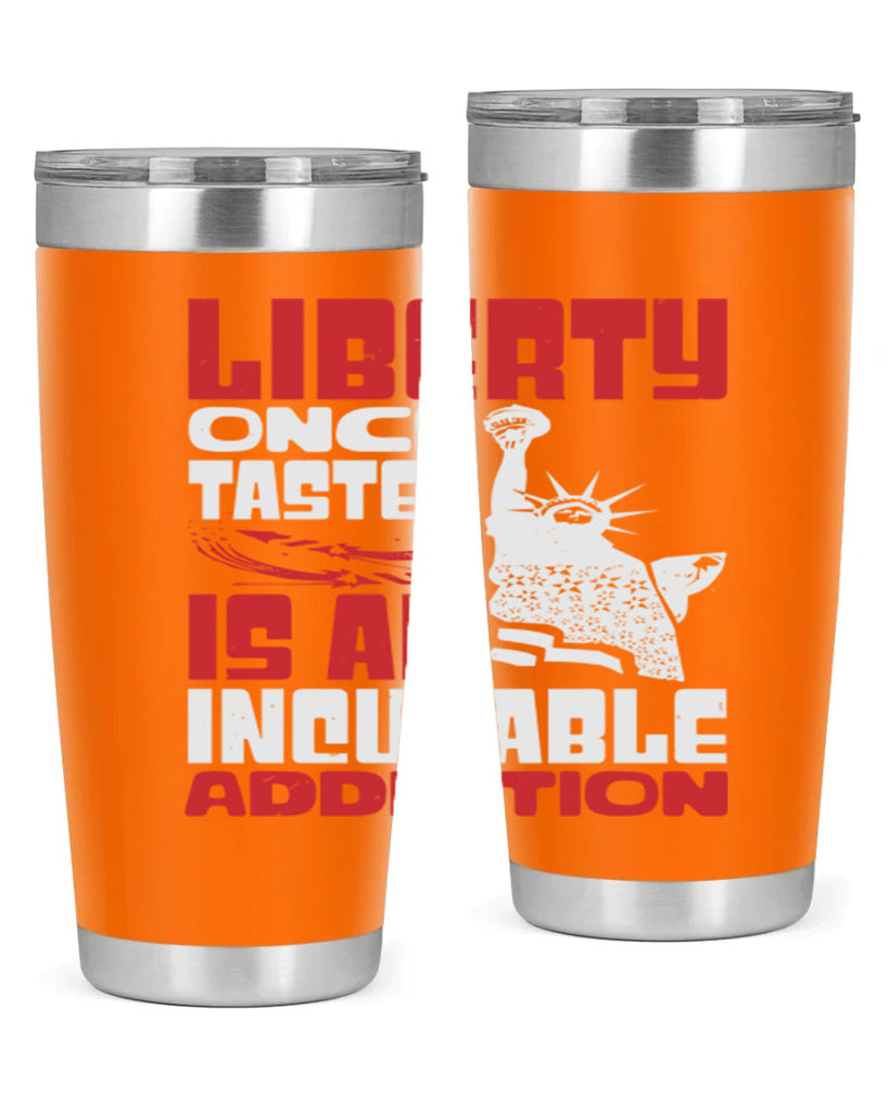 Liberty once tasted is an addiction Style 34#- Fourt Of July- Tumbler