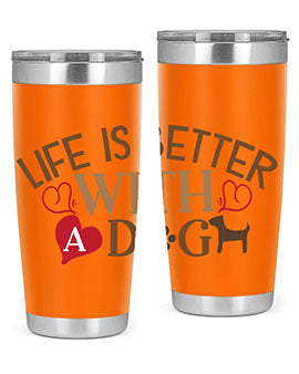 Life is Better With a Dog Style 77#- dog- Tumbler