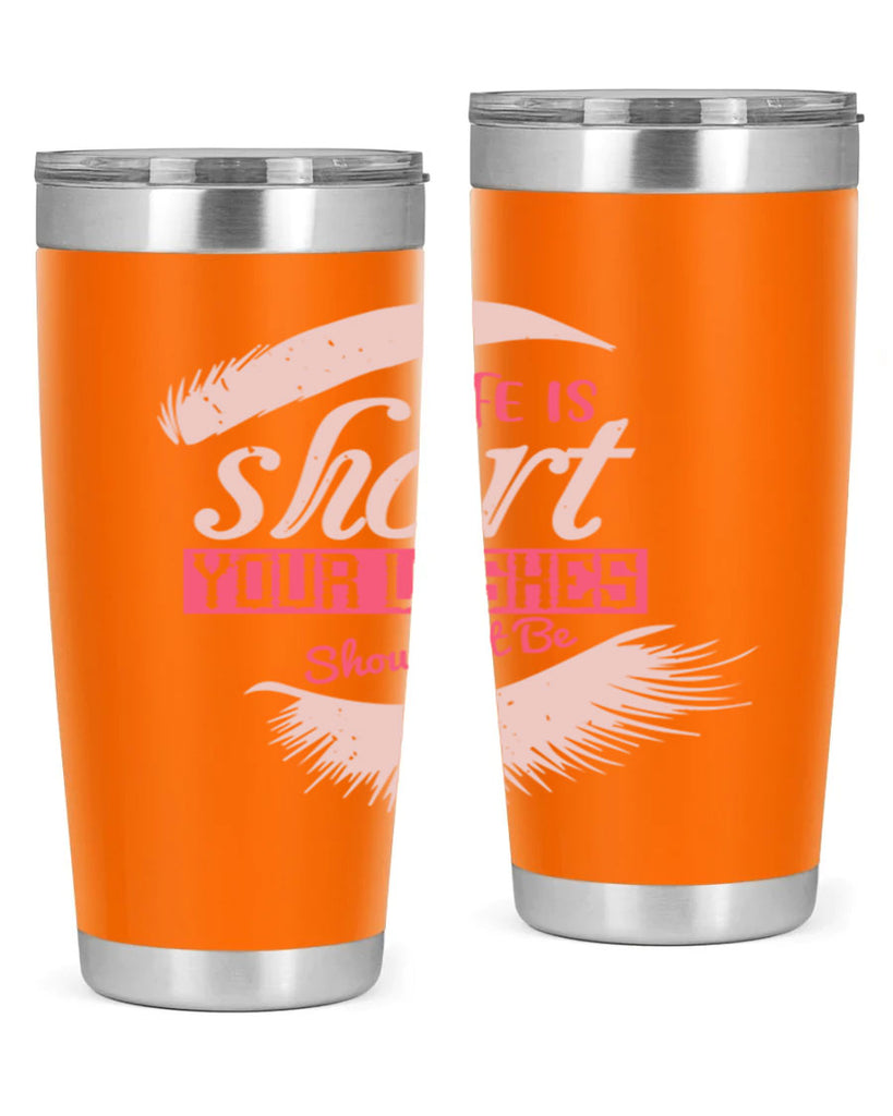 Life is short Your lashes shouldnt be Style 198#- make up- Tumbler