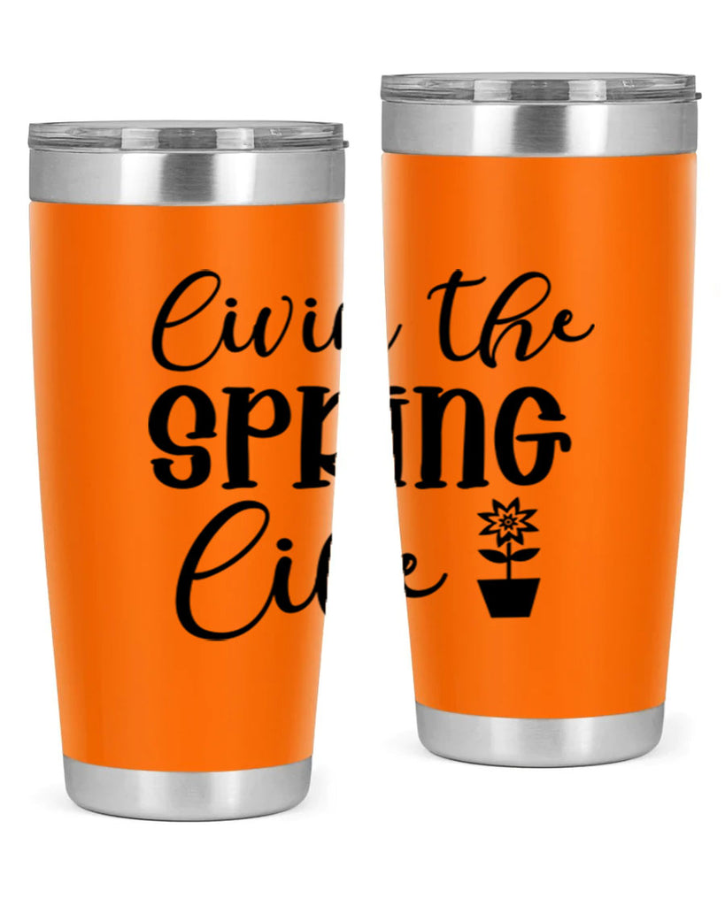 Livin The Spring Life 313#- spring- Tumbler