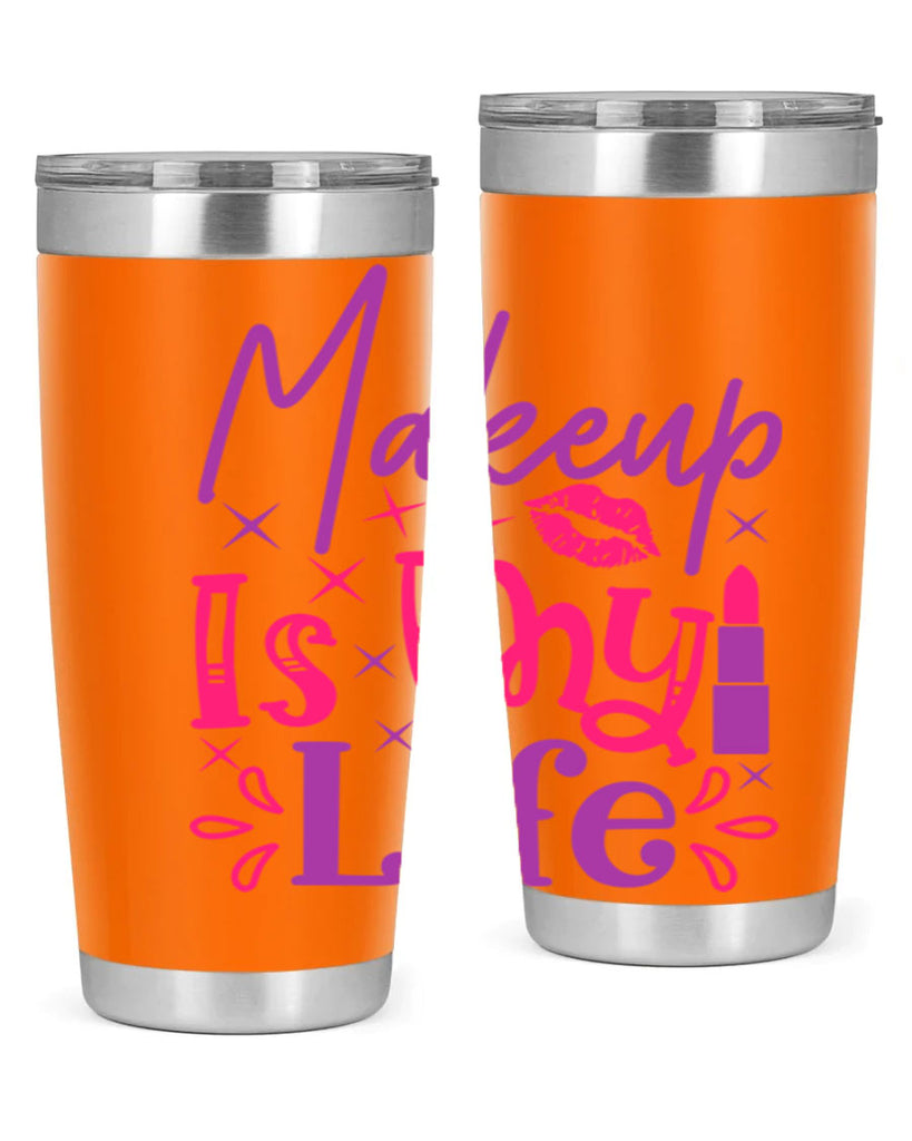 Makeup Is My Life Style 224#- make up- Tumbler