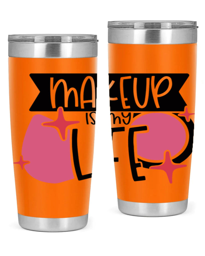 Makeup Is My Life Style 45#- make up- Tumbler