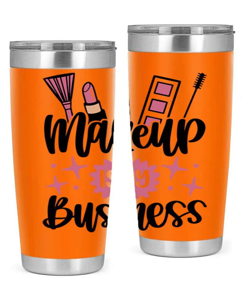 Makeup Is My business Style 46#- make up- Tumbler